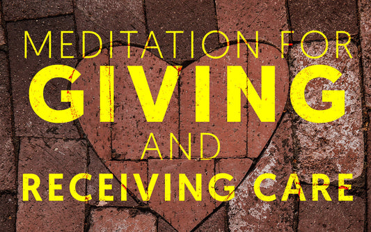 Meditation for Giving & Receiving Care